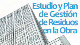 Estudio y Plan de Gestión de Residuos en la Obra