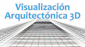 Visualización Arquitectónica 3D